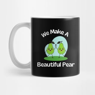 We Make A Beautiful Pear | Cute Pear Pun Mug